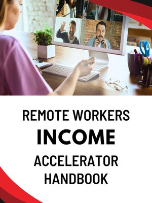 cover image of Remote Workers Income Accelerator Handbook